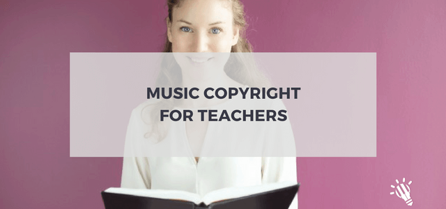 Music Copyright for teachers
