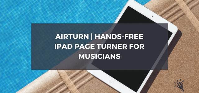 AirTurn | Hands-free iPad page turner for musicians