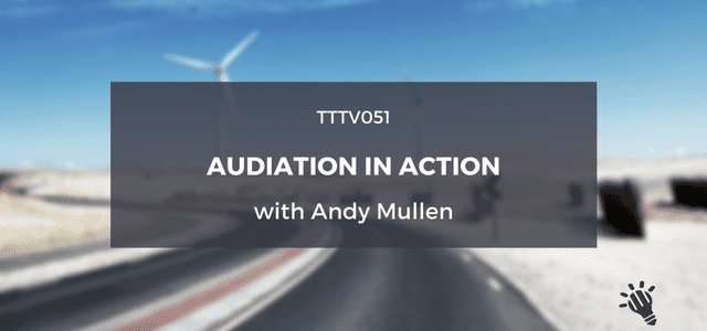 TTTV051: Audiation in Action with Andy Mullen