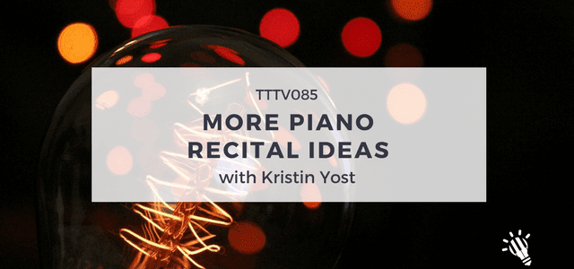CPTP085: More Piano Recital Ideas with Kristin Yost