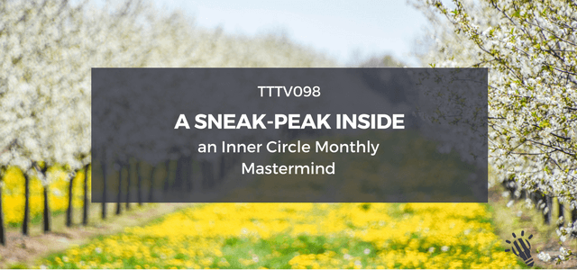 CPTP098: A Sneak-Peak Inside an Inner Circle Monthly Mastermind
