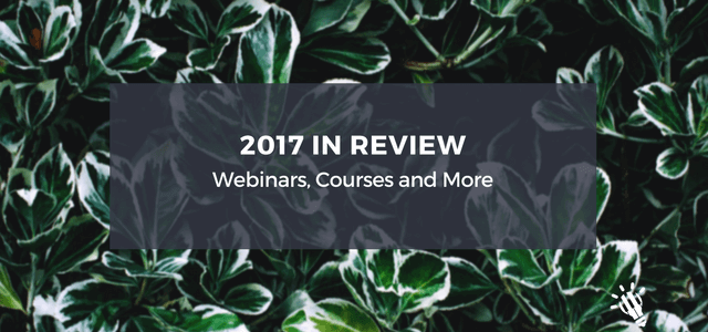 2017 in Review: Webinars, Courses and More