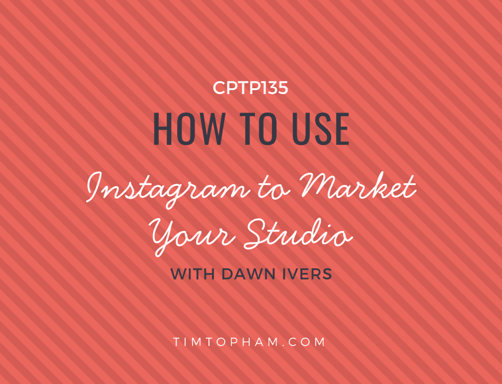 CPTP135: How to use Instagram to Market Your Studio with Dawn Ivers