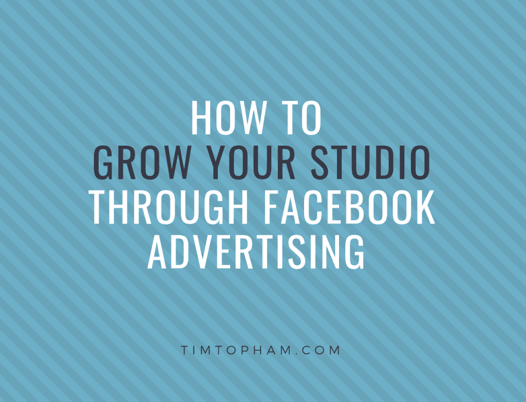 How to Grow Your Studio Through Facebook Advertising