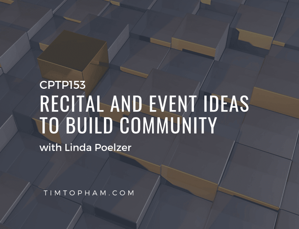 CPTP153: Recital and Event Ideas to Build Community with Linda Poelzer