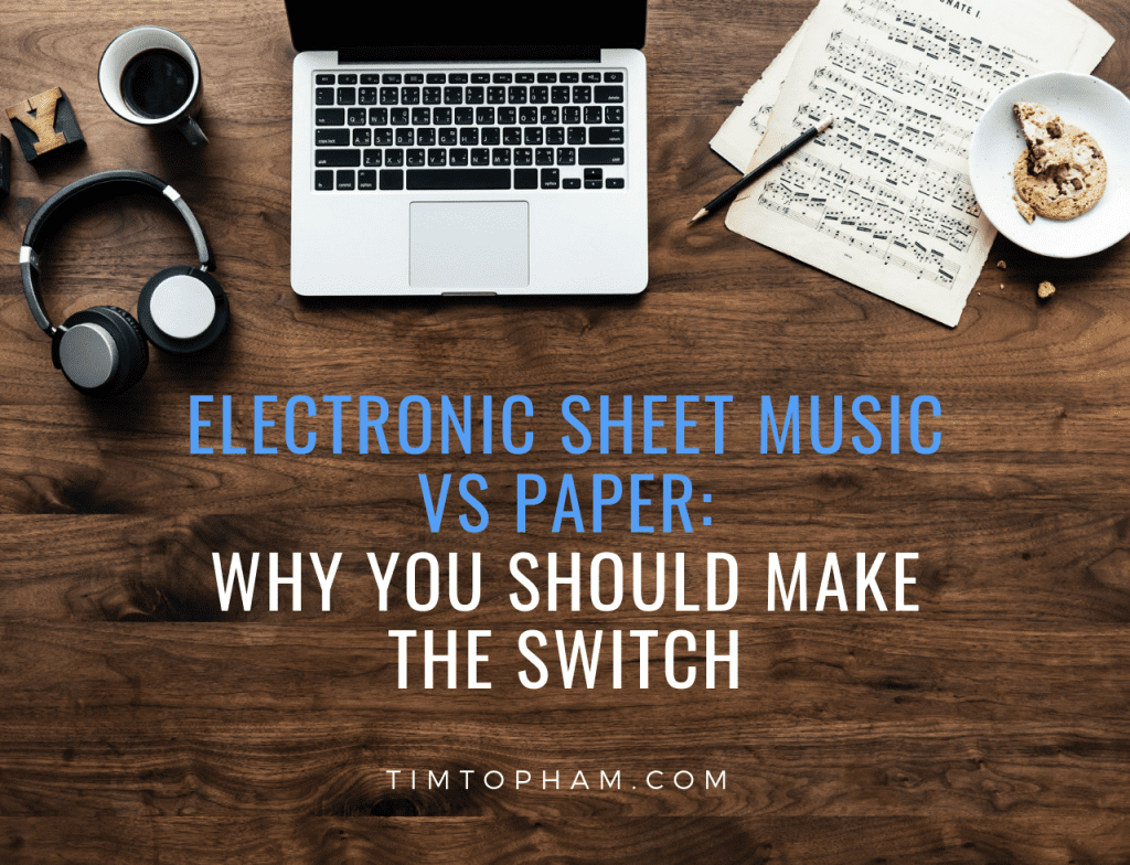 Electronic Sheet Music vs Paper: Why You Should Make the Switch