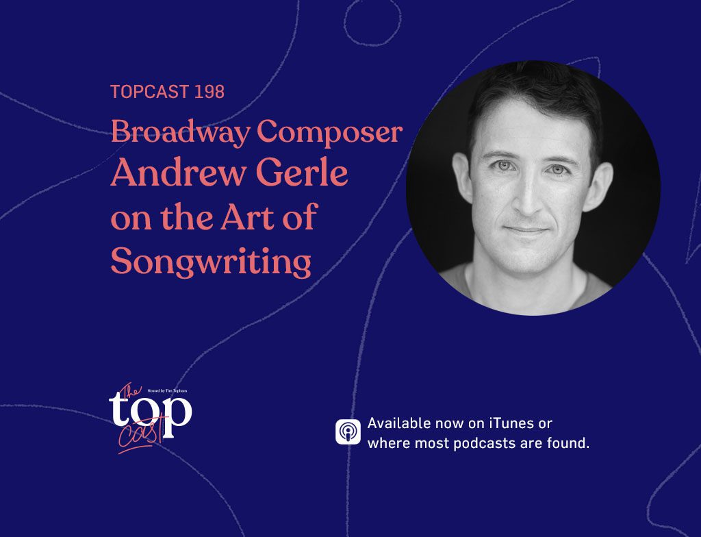 TC198: Broadway Composer Andrew Gerle on the Art of Songwriting