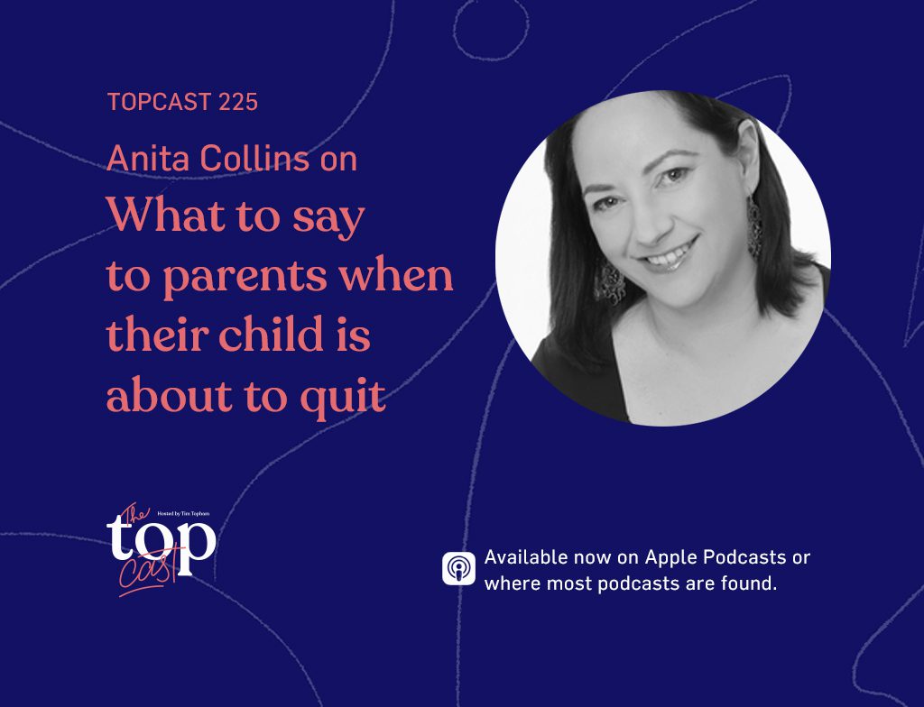TopCast 225 - What to say to parents when their child is about to quit
