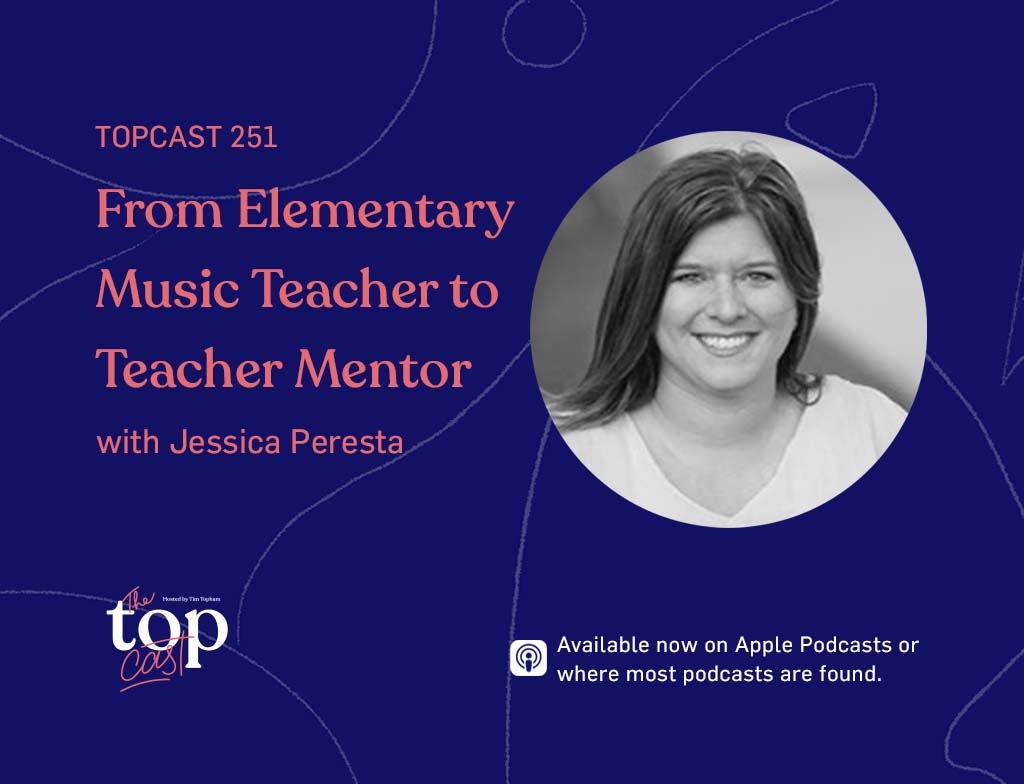 TC251: From Elementary Music Teacher to Teacher Mentor with Jessica Peresta