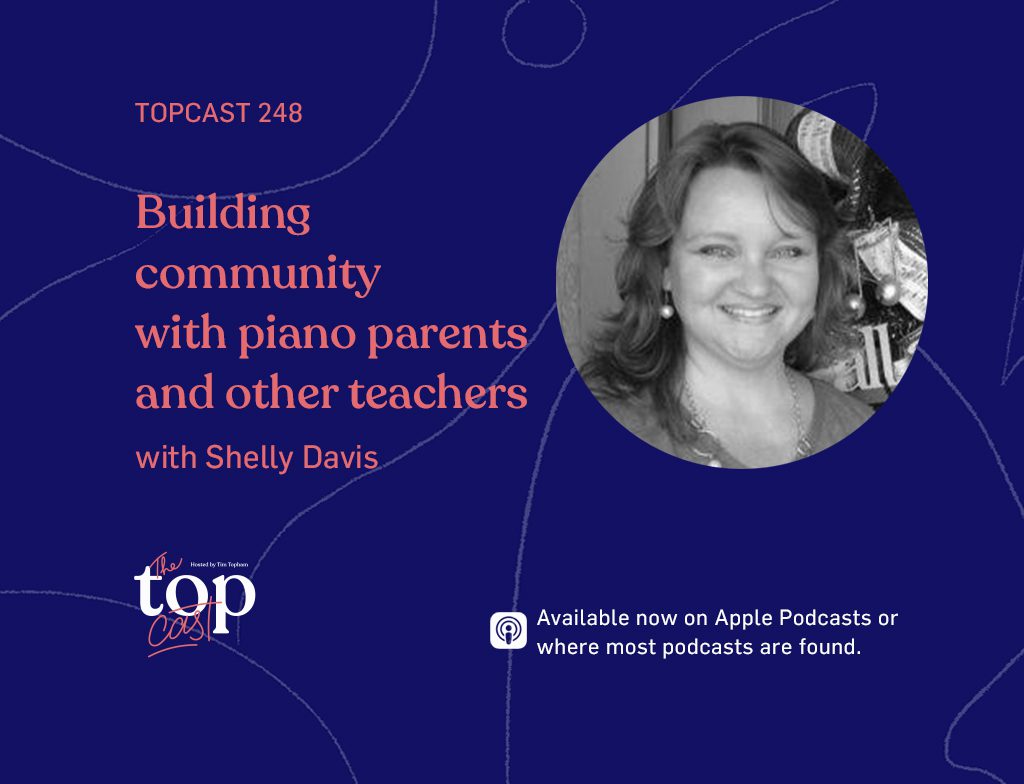 TC248: Building community with piano parents and other teachers with Shelly Davis