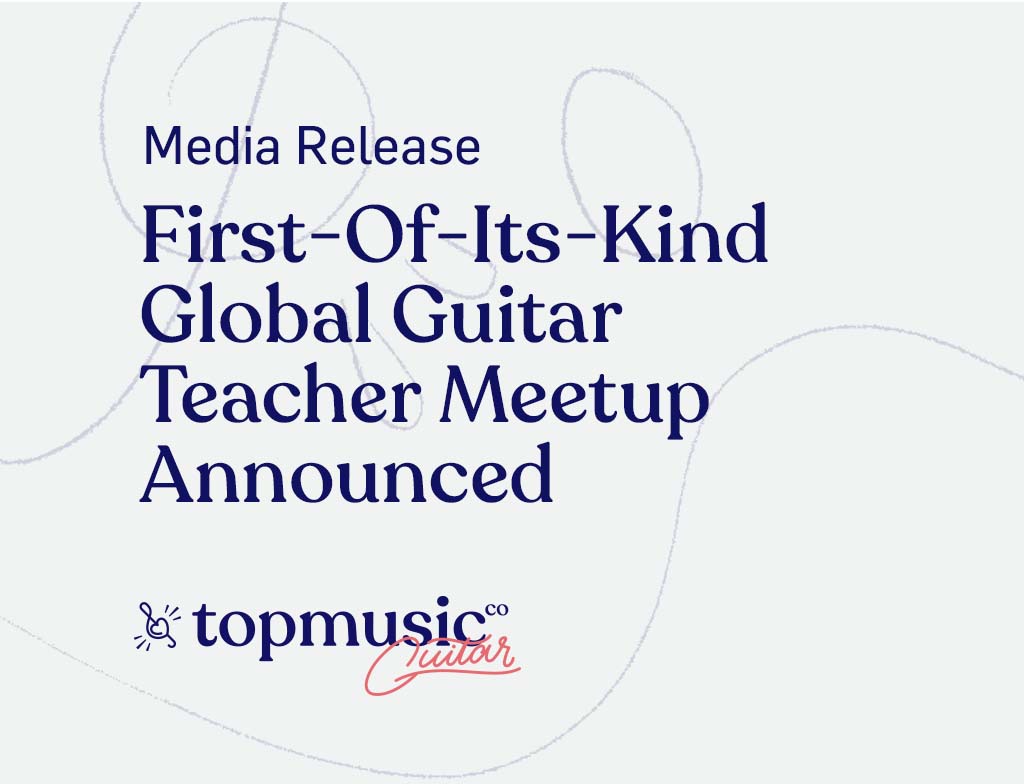 First-Of-Its-Kind Global Guitar Teacher Meetup Announced by TopMusic