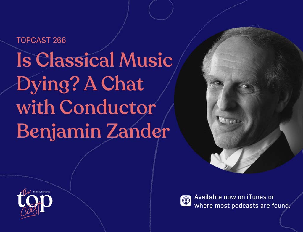 266 Benjamin Zander is Classical Music Dying topcast show
