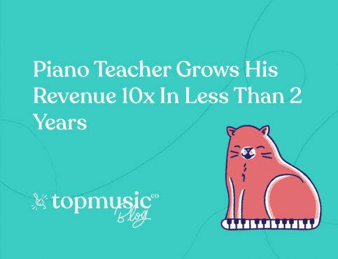 Piano Teacher Grows His Revenue 10x In Less Than 2 Years