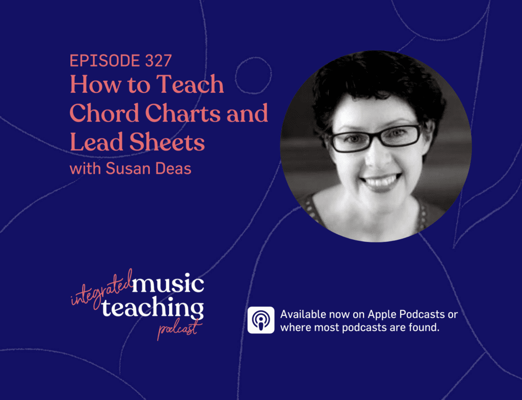 327: How to Teach Chord Charts and Lead Sheets with Susan Deas (Replay)