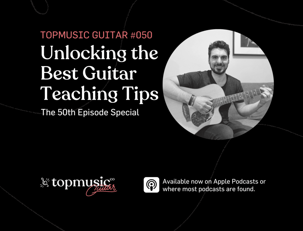 #50: Unlocking the Best Guitar Teaching Tips – The 50th Episode Special