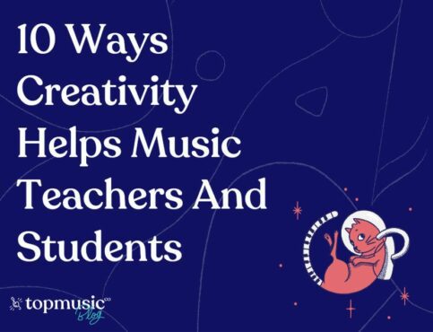 10 Ways Creativity Helps Music Teachers And Students
