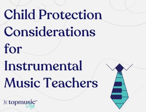 Child Protection Considerations for Instrumental Music Teachers