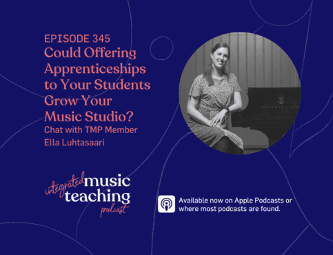 345: Could Offering Apprenticeships to Your Students Grow Your Music Studio? Chat with Member Ella Luhtasaari