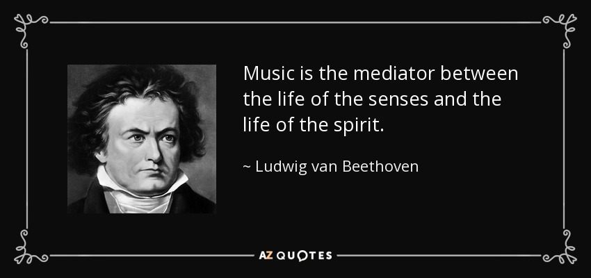 quote-music-is-the-mediator-between-the-life-of-the-senses-and-the-life-of-the-spirit-ludwig-van-beethoven-58-96-21